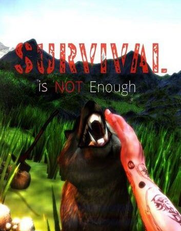 Survival Is Not Enough [PC Edition]