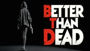 Better Than Dead Free Download