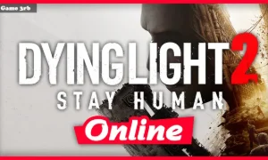 Dying Light 2 Stay Human Reloaded Edition Download